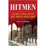 Hitmen The Mafia, Drugs, and the East Harlem Purple Gang by Deitche, Scott M., 9781538153567
