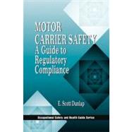 Motor Carrier Safety: A Guide to Regulatory Compliance by Dunlap; Erik Scott, 9781566703567