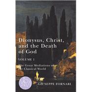 Dionysus, Christ, and the Death of God by Fornari, Giuseppe, 9781611863567