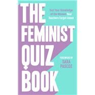 The Feminist Quiz Book Foreword by Sara Pascoe! by Brown, Laura; Meades-Williams, Sian, 9781788703567