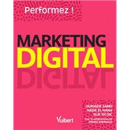 Marketing Digital : Performez ! by Nadr El Hana; Ouidade Sabri; Elie Sic Sic, 9782311623567