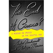The End of Cinema? by Gaudreault, Andr; Marion, Philippe; Barnard, Timothy, 9780231173568