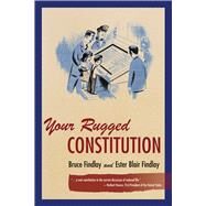 Your Rugged Constitution by Findlay, Bruce Allyn; Findlay, Esther Blair; Dawson, Richard, 9780804793568