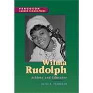Wilma Rudolph : Athlete and Educator by Flanagan, Alice K., 9780894343568