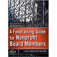 A Fundraising Guide for Nonprofit Board Members by Walker, Julia I., 9781118073568
