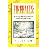 Fireballs: A History of Meteors and Other Atmospheric Phenomena by Hipkins, Craig, 9781441573568