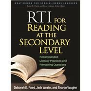 RTI for Reading at the Secondary Level Recommended Literacy Practices and Remaining Questions by Reed, Deborah K.; Wexler, Jade; Vaughn, Sharon, 9781462503568