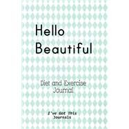 Hello Beautiful Diet and Exercise Journal by I've Got This Journals, 9781523363568