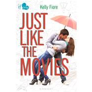 Just Like the Movies An If Only novel by Fiore, Kelly, 9781619633568