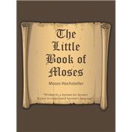 The Little Book of Moses by Moses Hochstetler, 9798823003568