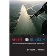 After the Rubicon by Kriner, Douglas L., 9780226453569