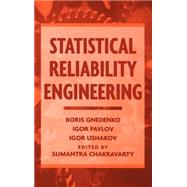 Statistical Reliability Engineering by Gnedenko, Boris; Pavlov, Igor V.; Ushakov, Igor A.; Chakravarty, Sumantra, 9780471123569