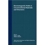 Electromagnetic Fields in Unconventional Materials and Structures by Singh, Onkar N.; Lakhtakia, Akhlesh, 9780471363569
