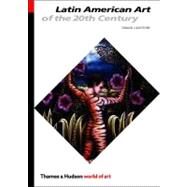 Latin Am Art 20th Cent Woa 2E PA by Lucie-Smith,Edward, 9780500203569