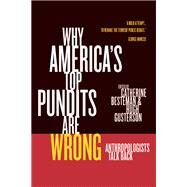 Why America's Top Pundits Are Wrong by Besteman, Catherine, 9780520243569