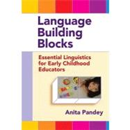 Language Building Blocks: Essential Linguistics for Early Childhood Educators by Pandey, Anita; Garcia, Eugene, 9780807753569