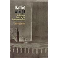Hamlet After Q1 by Lesser, Zachary, 9780812223569