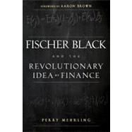 Fischer Black and the Revolutionary Idea of Finance by Mehrling, Perry; Brown, Aaron, 9781118203569
