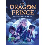 Book One: Moon (The Dragon Prince #1) by Ehasz, Aaron; Ehasz, Melanie Mcganney, 9781338603569