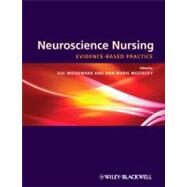Neuroscience Nursing Evidence-Based Theory and Practice by Woodward, Sue; Mestecky, Ann-marie, 9781405163569