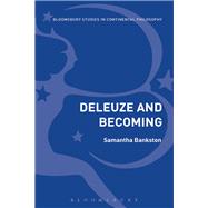 Deleuze and Becoming by Bankston, Samantha, 9781474233569