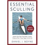 Essential Sculling An Introduction To Basic Strokes, Equipment, Boat Handling, Technique, And Power by Boyne, Daniel, 9781493043569