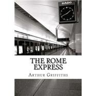 The Rome Express by Griffiths, Arthur, 9781507823569
