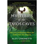 Mysteries of the Tayos Caves by Chionetti, Alex, 9781591433569