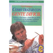 Como Tratar Con Gente Dificil/ Dealing With Difficult People by Rodriguez, Nora, 9788479273569