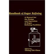 Handbook of Sugar Refining A Manual for the Design and Operation of Sugar Refining Facilities by Chou, Chung Chi, 9780471183570