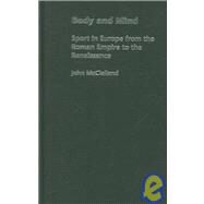 Body and Mind: Sport in Europe from the Roman Empire to the Renaissance by McClelland; John, 9780714653570