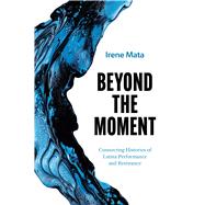 Beyond the Moment by Irene Mata, 9781477333570
