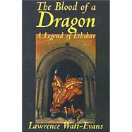 The Blood of a Dragon by Watt-Evans, Lawrence, 9781587153570