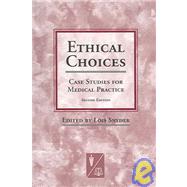 Ethical Choices: Case Studies for Medical Practice by Snyder, Lois, 9781930513570