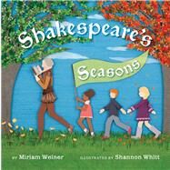 Shakespeare's Seasons by Weiner, Miriam; Whitt, Shannon, 9781935703570