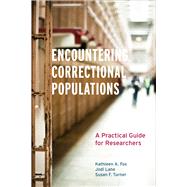 Encountering Correctional Populations by Fox, Kathleen A.; Lane, Jodi; Turner, Susan F., 9780520293571