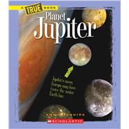 Planet Jupiter (A True Book: Space) by Squire, Ann O., 9780531253571