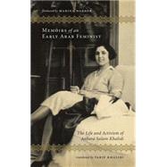 Memoirs of an Early Arab Feminist The Life and Activism of Anbara Salam Khalidi by Salam Khalidi, Anbara; Warner, Marina; Khalidi, Tarif, 9780745333571