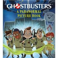 Ghostbusters A Paranormal Picture Book by Berrow, G. M.; Burdett, Forrest; Kehoe, J. M., 9780762473571