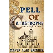 Spell of Catastrophe by Mayer Alan Brenner, 9780886773571