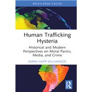 Human Trafficking Hysteria by Sarah Hupp Williamson, 9781032573571
