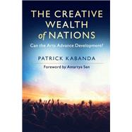 The Creative Wealth of Nations by Kabanda, Patrick; Sen, Amartya, 9781108423571