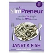 The SlimPreneur by Fish, Janet K.; Langemeier, Loral, 9781614483571