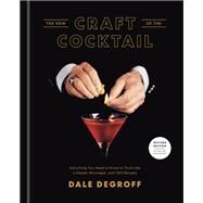 The New Craft of the Cocktail Everything You Need to Know to Think Like a Master Mixologist, with 500 Recipes by DeGroff, Dale; Krieger, Daniel, 9781984823571