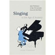 Singing in the Age of Anxiety by Tunbridge, Laura, 9780226563572