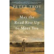 May the Road Rise Up to Meet You by TROY, PETER, 9780307743572