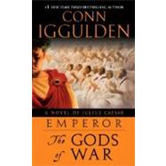 Emperor: The Gods of War A Novel of Julius Caesar by Iggulden, Conn, 9780385343572