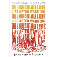 The Uninhabitable Earth: Life After Warming (Adapted for Young Adults) by Wallace-Wells, David, 9780593483572