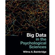 Big Data in the Psychological Sciences by Wilma A. Bainbridge, 9781009343572