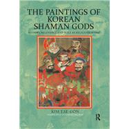 The Paintings of Korean Shaman Gods by Kim Tae-gon, 9781040793572